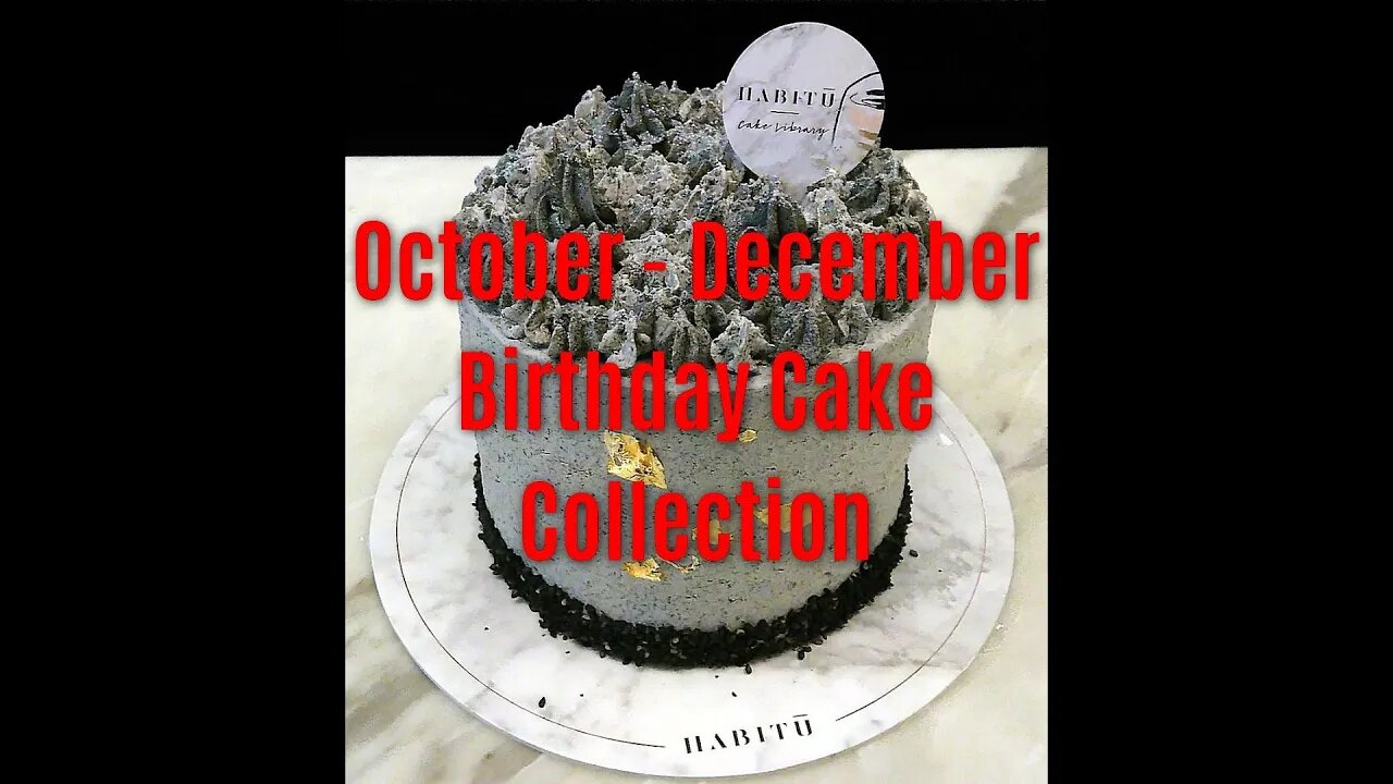 2K FHD October - December Birthday Cake Collection (#sns2K, #snsFHD, #snsfoodtravel)