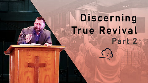 Discerning True Revival, Part 2