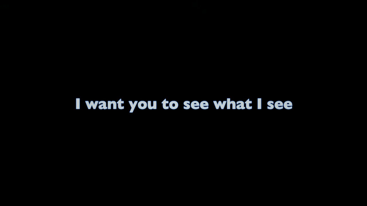 I Want You To See