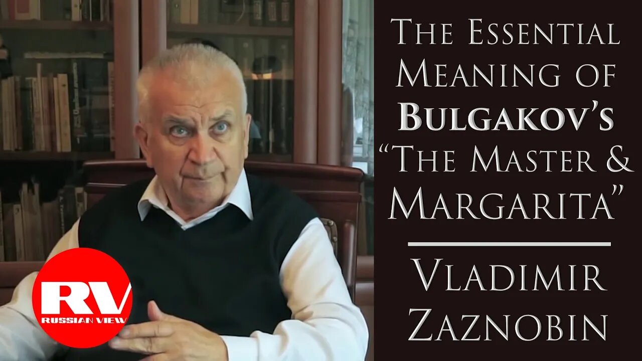 Vladimir Zaznobin on the Novel "The Master and Margarita"