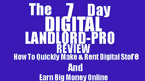 The 7 Day Digital Landlord – PRO Review| earn big money online