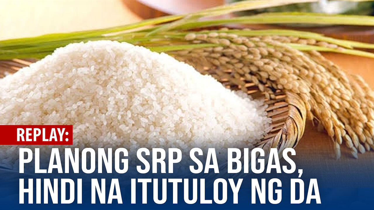 REPLAY| Planong SRP sa bigas, hindi na itutuloy ng DA | January 12, 2024