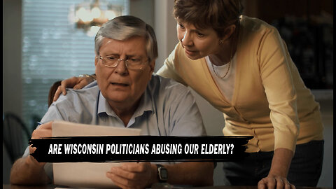 Wisconsin Politicians "Manipulation of the Elderly" Are You A Victim?