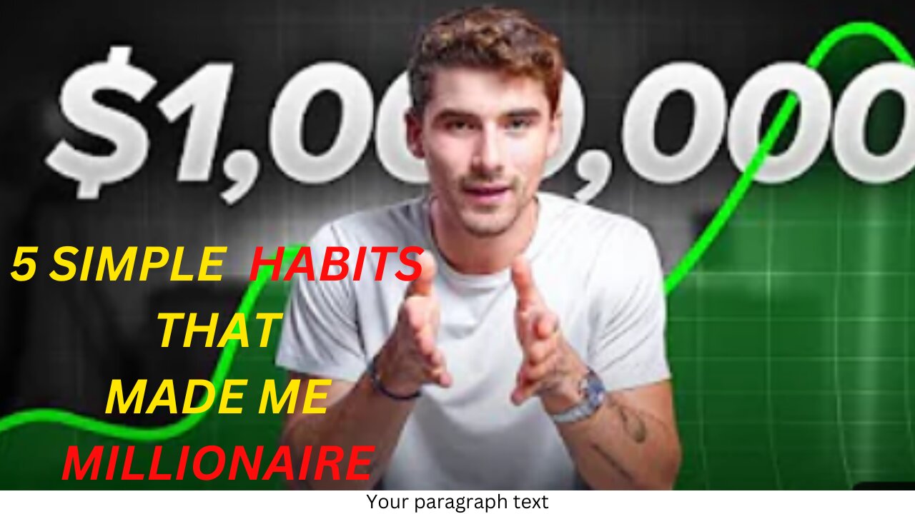 5 SIMPLE HABITS THAT MADE ME A MILLIONAIRE