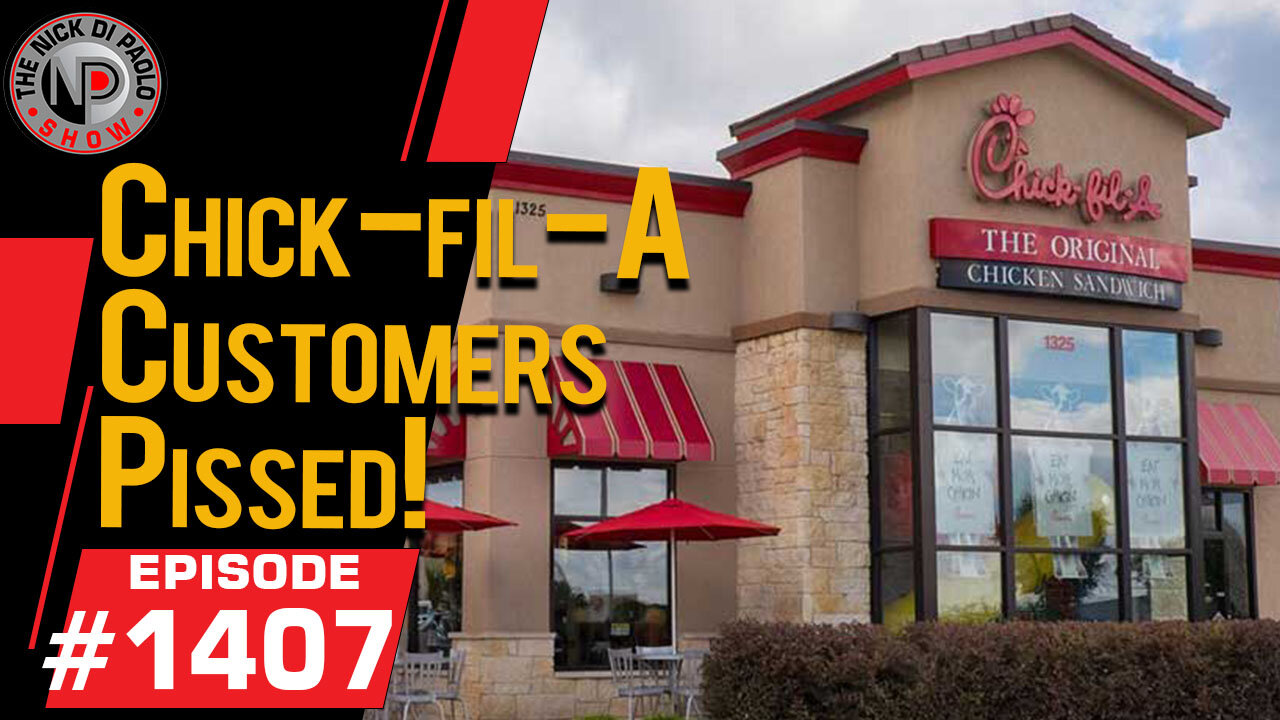 Chick-fil-A Customers Pissed! | Nick Di Paolo Show #1407