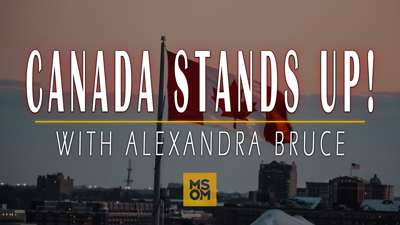 Canada Stands Up! with Alexandra Bruce | MSOM Ep. 426