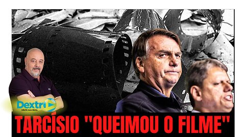 TARCÍSIO "QUEIMOU O FILME"