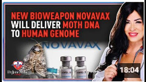 New Bioweapon Novavax Will Deliver Moth DNA to Human Genome