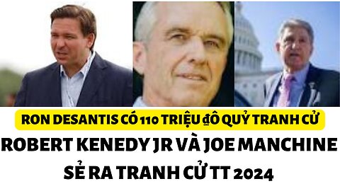 Tin 8/4/2023 Joe Manchin và Robert Kennedy Sẻ Ra Tranh Cử TT 2024