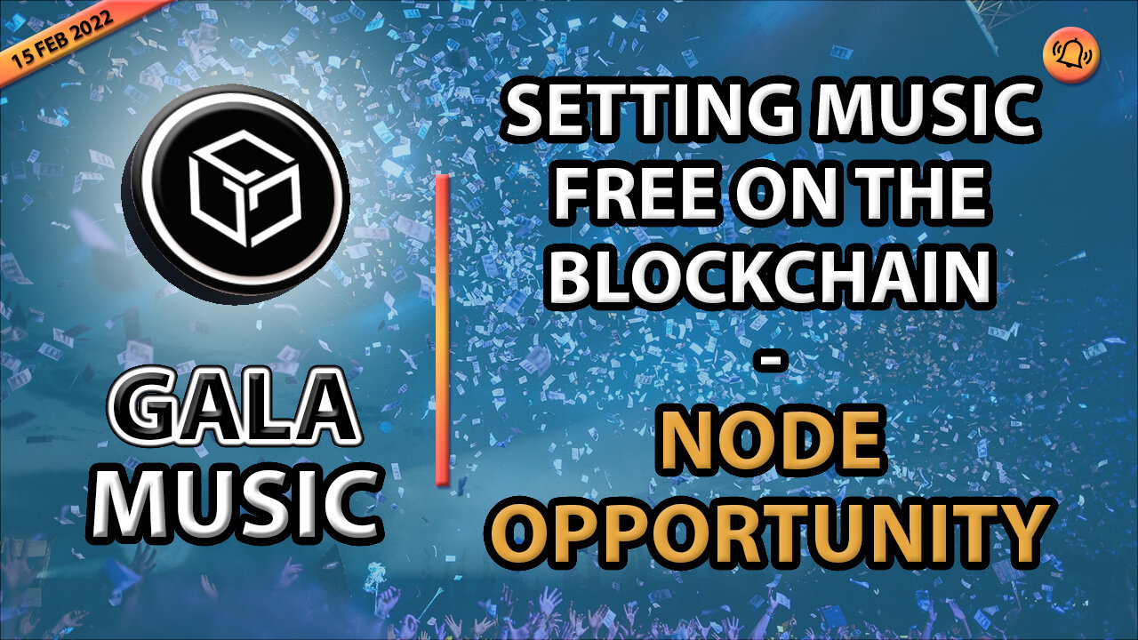 GALA MUSIC - SETTING MUSIC FREE ON THE BLOCKCHAIN - NODE OPPORTUNITY