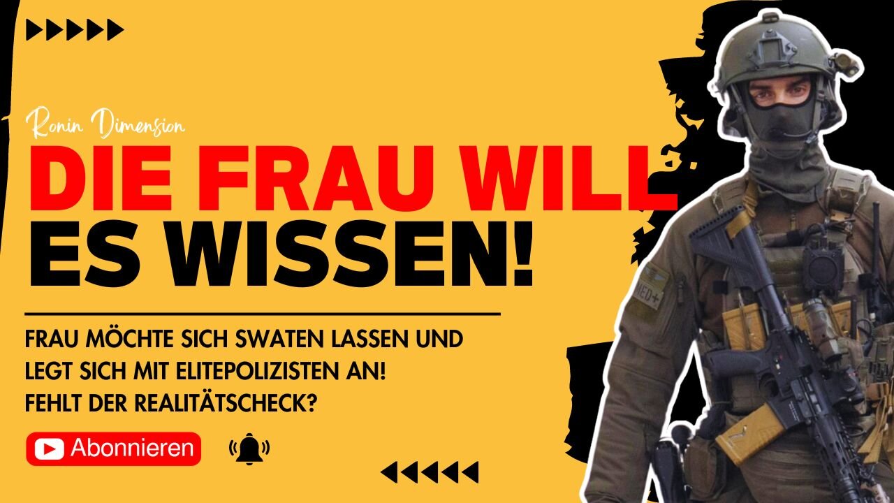 Frau legt sich mit SEK an! Fehlt einigen Frauen einfach nur der Realitätscheck?