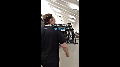 Elon Musk key to trust!