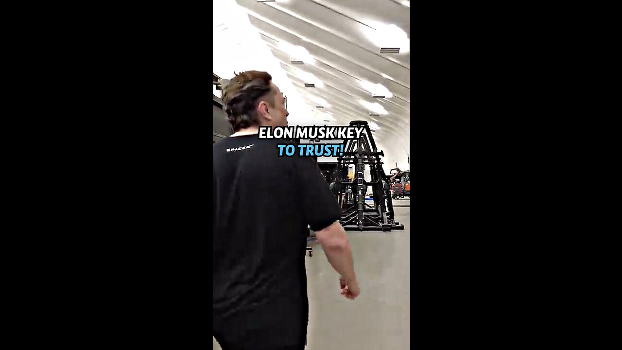 Elon Musk key to trust!