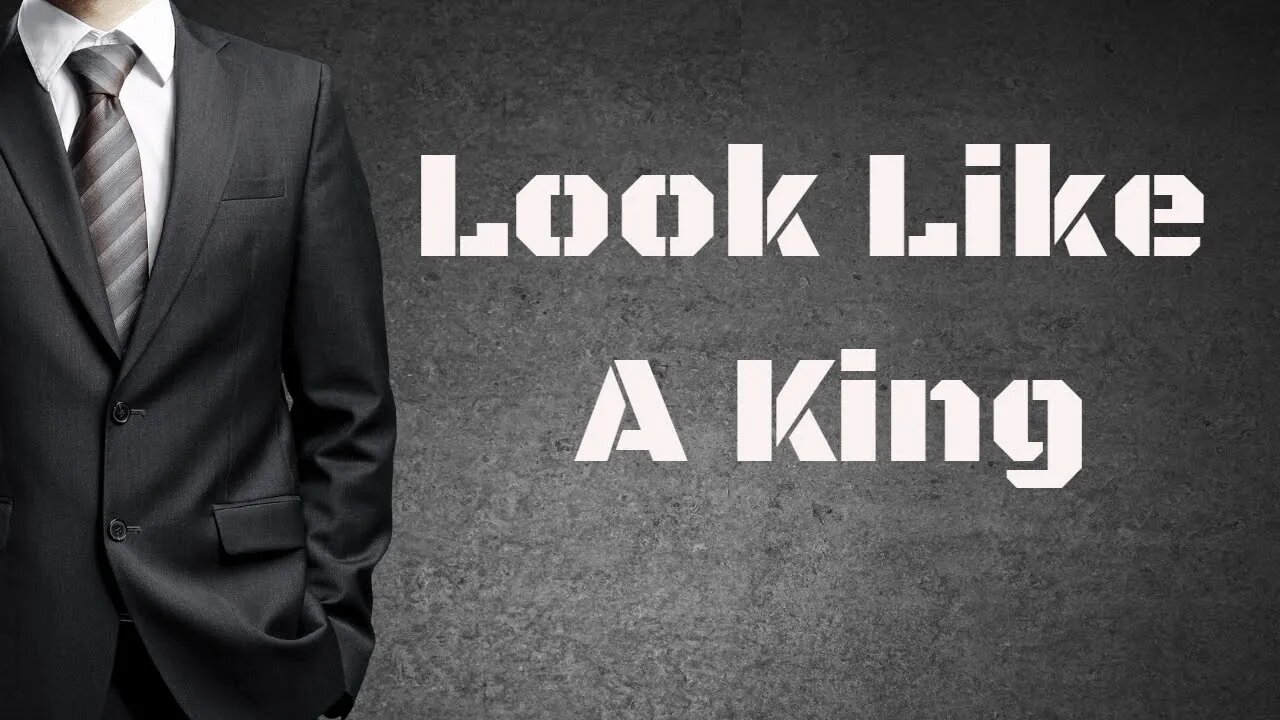 Look Like A King (The one tip that makes you look good in every outfit.)