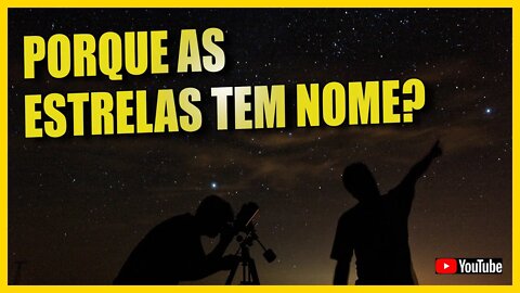 COMO SÃO DADOS OS NOMES AS ESTRELAS? O QUE É MAGNITUDE?