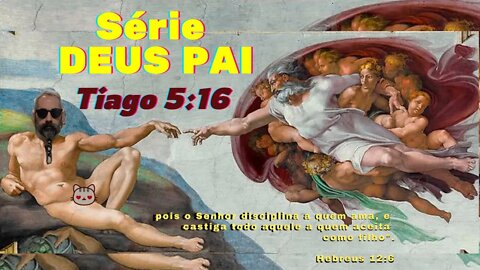 Série - DEUS PAI (Tiago 5:16)