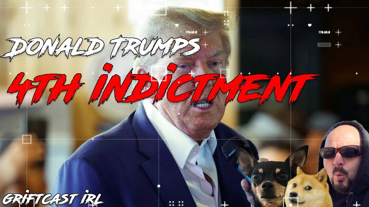 Donald Trumps 4th indictment by Grand Jury vs The Biden Diversion Griftcast IRL 8/14/2023