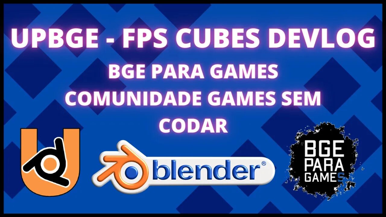 UPBGE FPS CUBES DEVLOG COMUNIDADE GAMES SEM CODAR