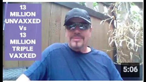 13 MILLION UNVAXXED Vs 13 MILLION TRIPLE VAXXED
