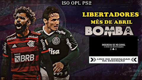 BOMBA PATCH LIBERTADORES MÊS DE ABRIL 2023 ISO OPL PS2