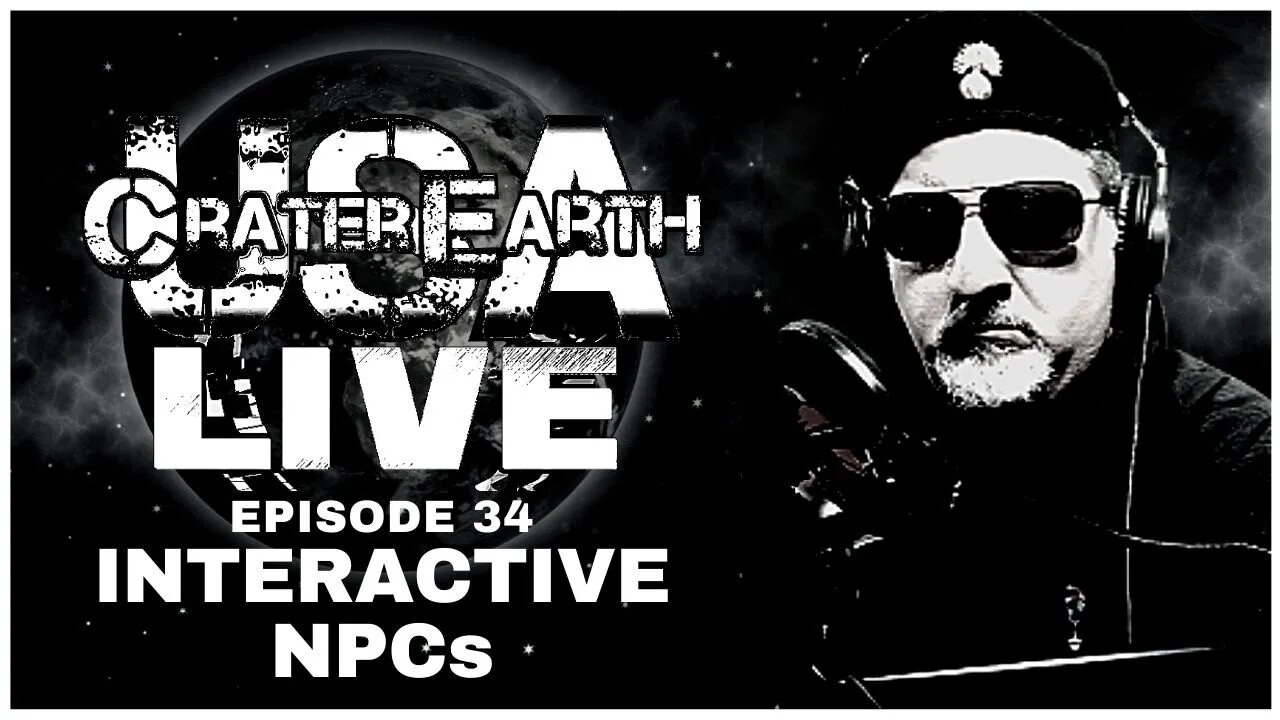 CRATER EARTH USA LIVE! EPISODE 034 - SENTIENT ENTITES AND THE NPC PHENOMENOM w/The Ancient of Days!