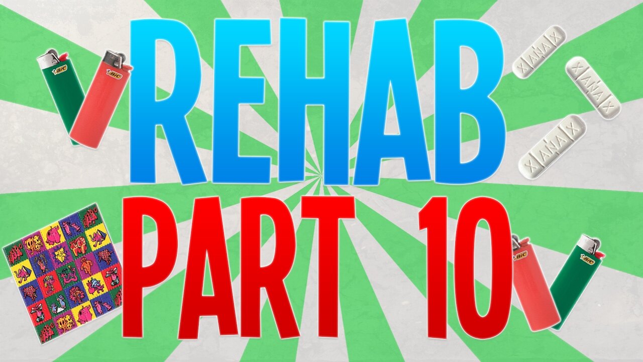 REHAB PART 10
