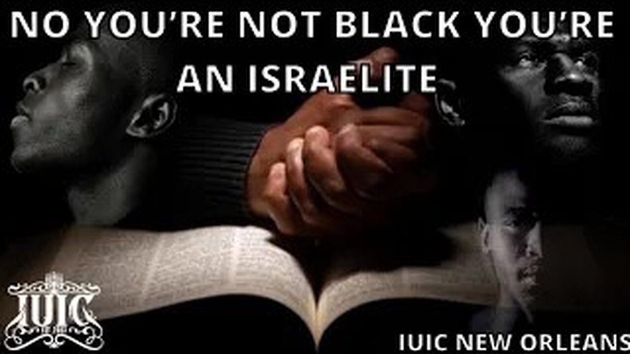 IUIC You're an Israelite, not black.