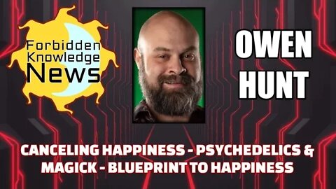 Canceling Happiness - Psychedelics & Magick - Blueprint to Happiness w/ Owen Hunt(clip)