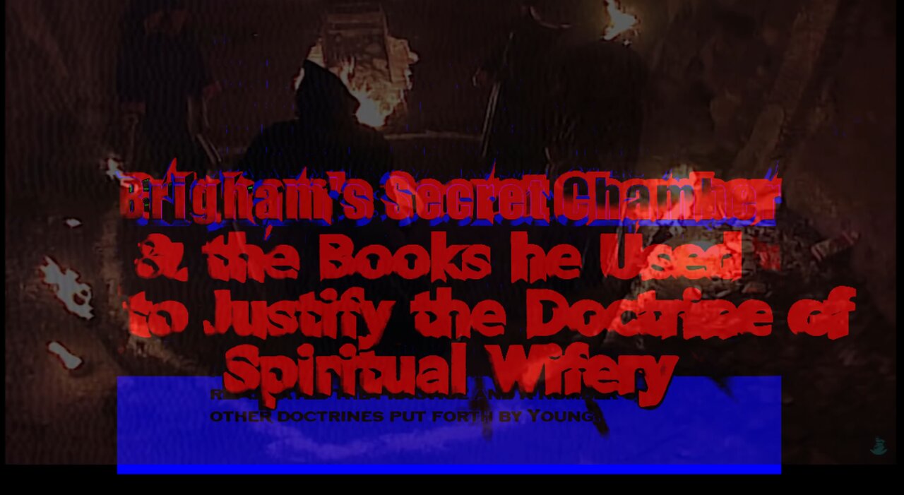 Brigham's Secret Chamber and the Books he Used to Justify the Doctrine of Spiritual Wifery