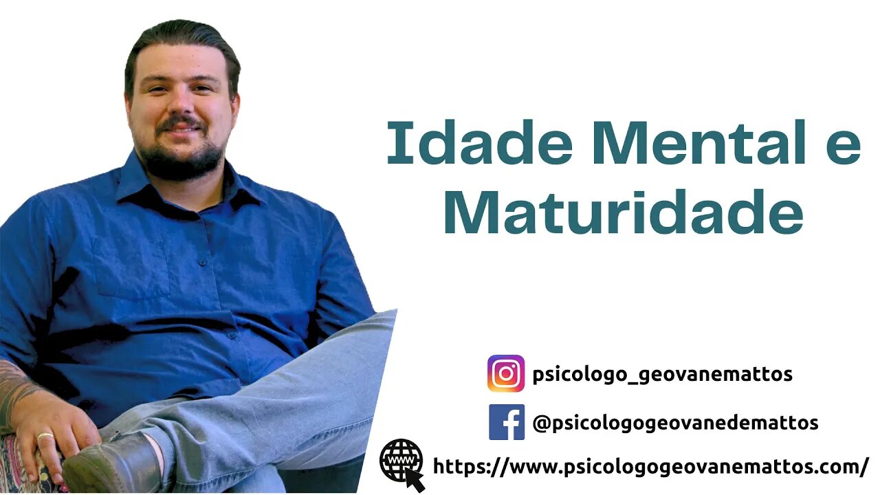 Idade Mental e Maturidade - Entenda