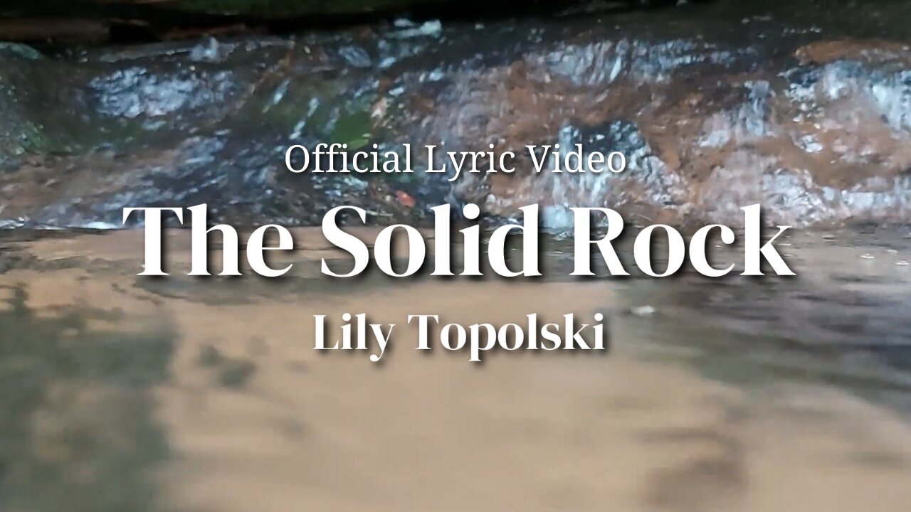 Lily Topolski - The Solid Rock (Official Lyric Video)