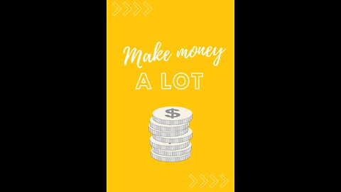 How to make a lot of money?