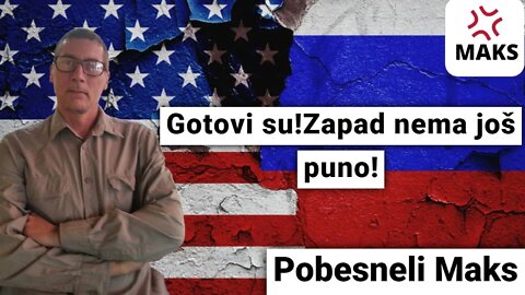 Pobesneli Maks-Gotovi su!Zapad nema još puno!