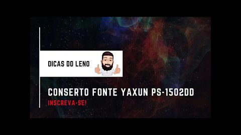 Conserto fonte Yaxun PS-1502DD - Fácil - Dicas do Leno