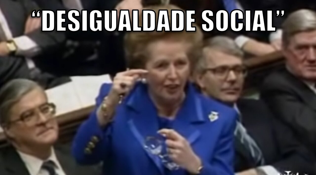 Desigualdade Social por Margaret Thatcher