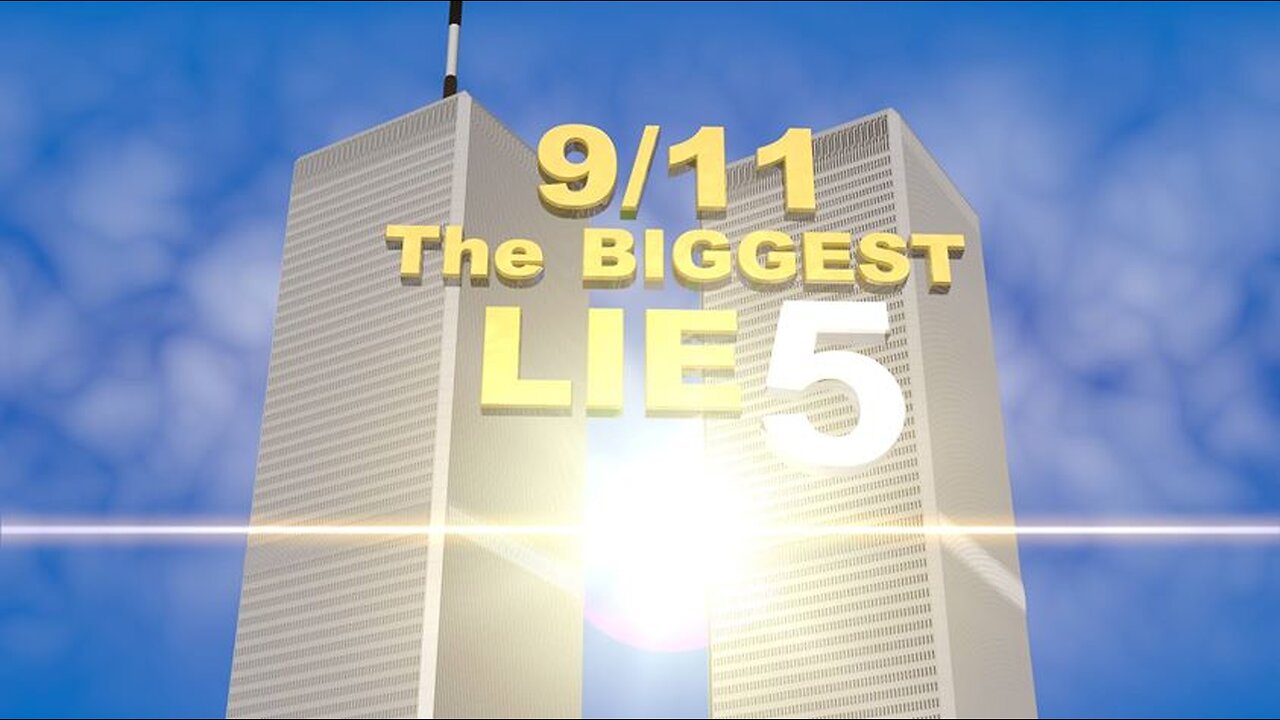 9/11 The BIGGEST LIE 5