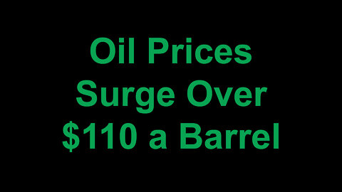 Oil Prices Surge Over $110 a Barrel