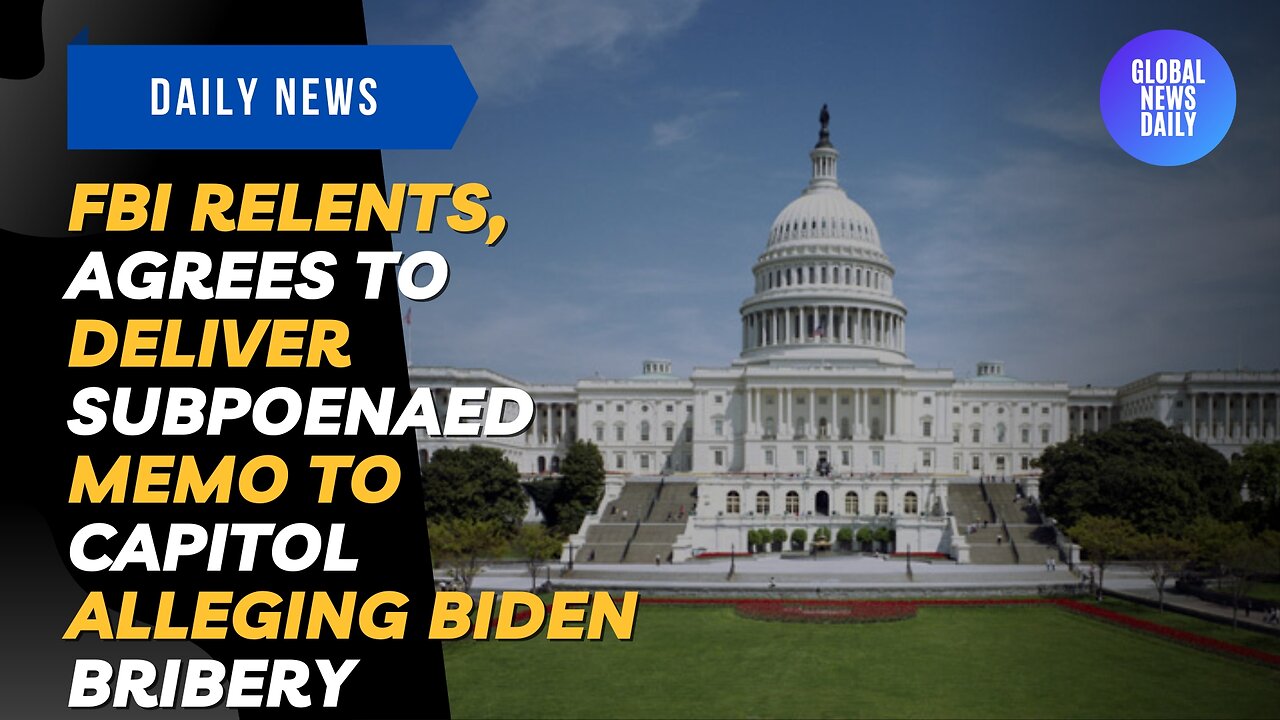 FBI Relents, Agrees to Deliver Subpoenaed Memo to Capitol Alleging Biden Bribery