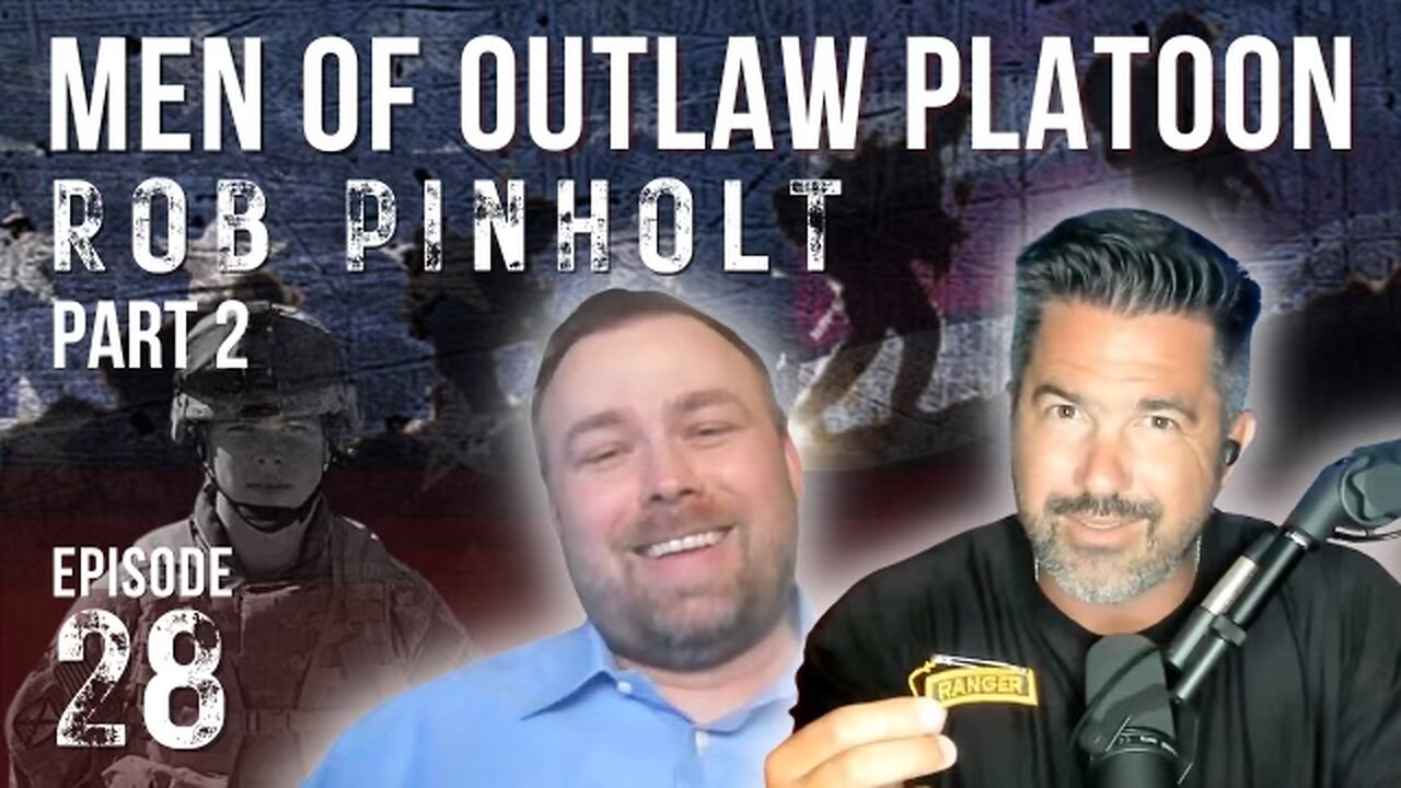 Men of Outlaw Platoon | ROB PINHOLT (Part 2)