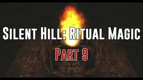 Silent Hill: Ritual Magic - Part 9