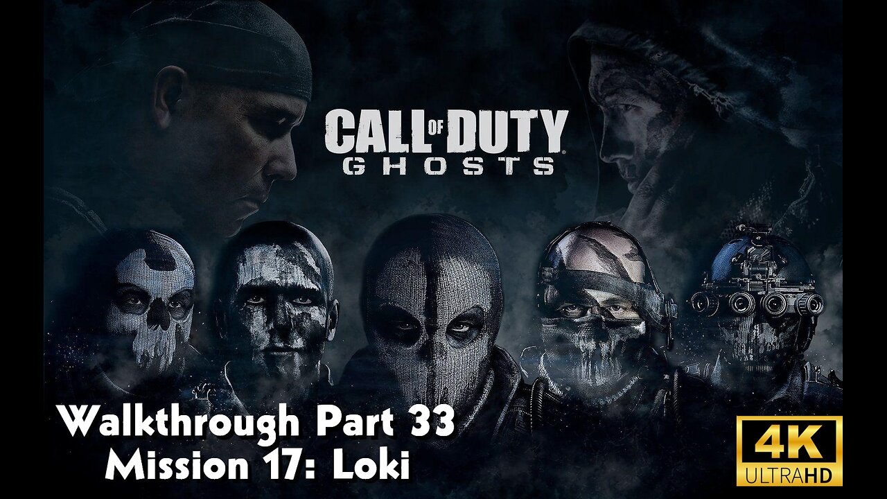 Call Of Duty: Ghosts Walkthrough Part 33 - Mission 17 - Loki Ultra Settings[4K UHD]