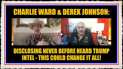 Charlie Ward Derek Johnson Disclosing Never Before Heard Trump Intel - This Could Change it All!