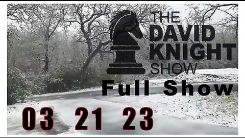 DAVID KNIGHT (Full Show) 03_21_23 Tuesday