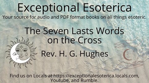 The Seven Last Words on the Cross by Rev. H. G. Hughes