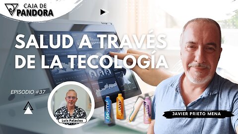 SALUD A TRAVÉS DE LA TECOLOGÍA con Javier Prieto Mena