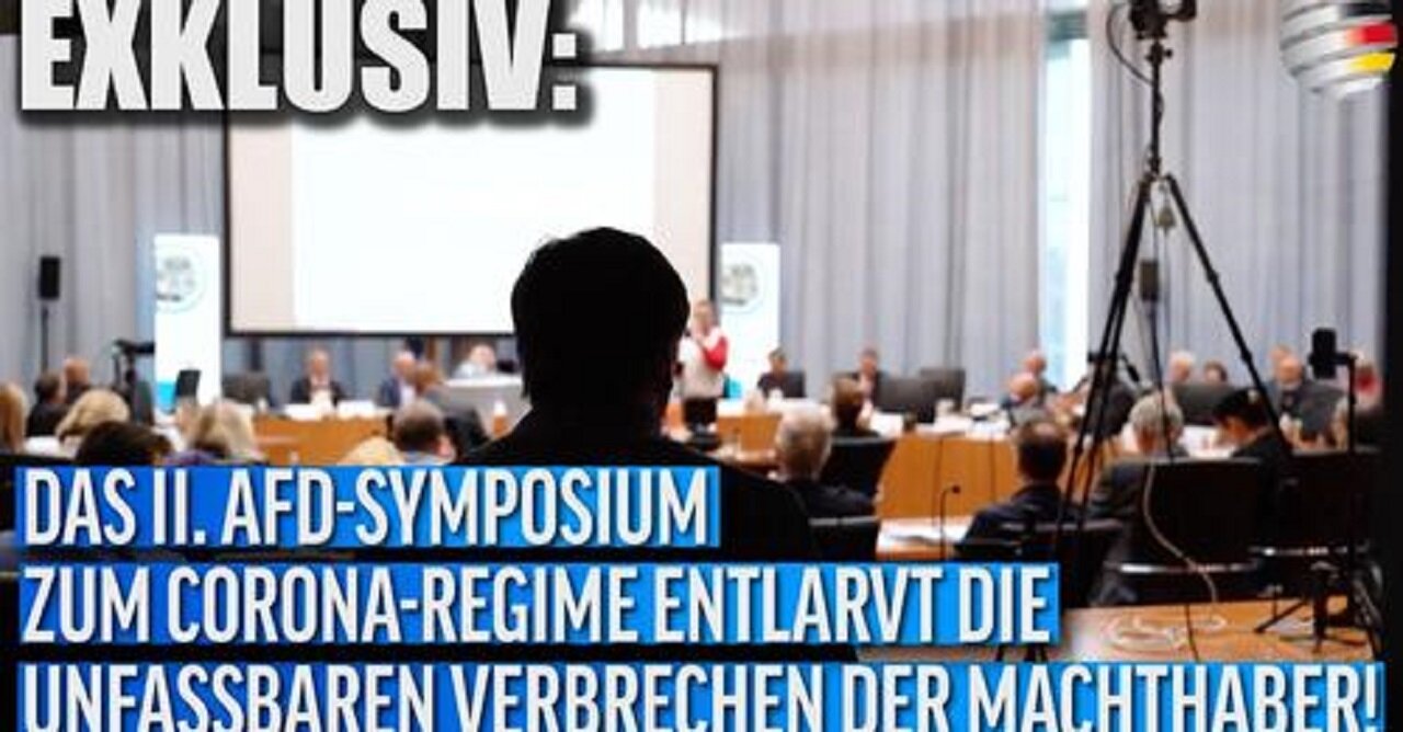 Das II. AfD-Symposium zum Corona-Regime entlarvt die unfassbaren Verbrechen der Machthaber!