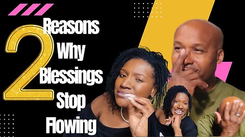 2 Reasons Why Blessings Stop Flowing in Your Life | Know the Difference...not what you think...