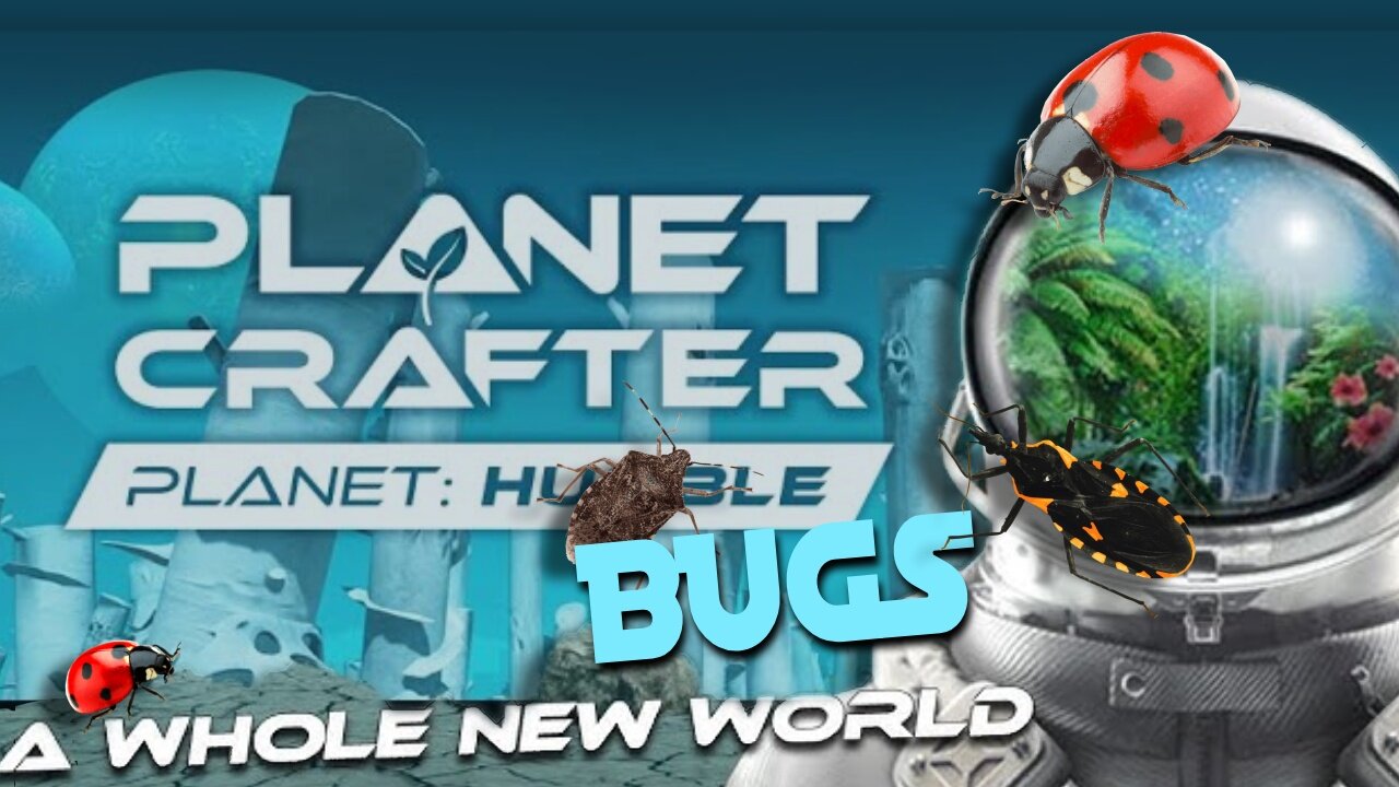 The Planet Crafter and Planet Humble Bugs!