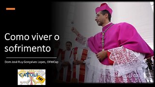 CATOLICUT - Como viver o sofrimento