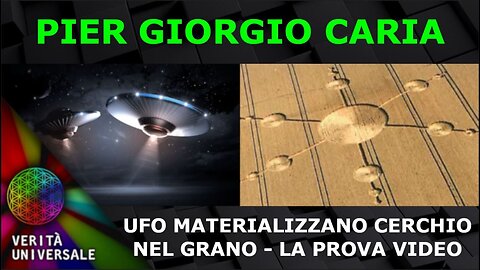 Pier Giorgio Caria - UFO materializzano Cerchio nel Grano - La Prova Video